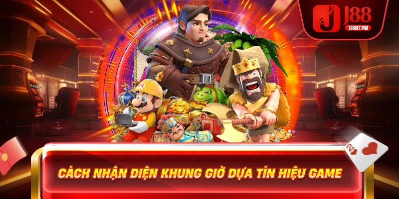Cách nhận diện khung giờ dựa tín hiệu game