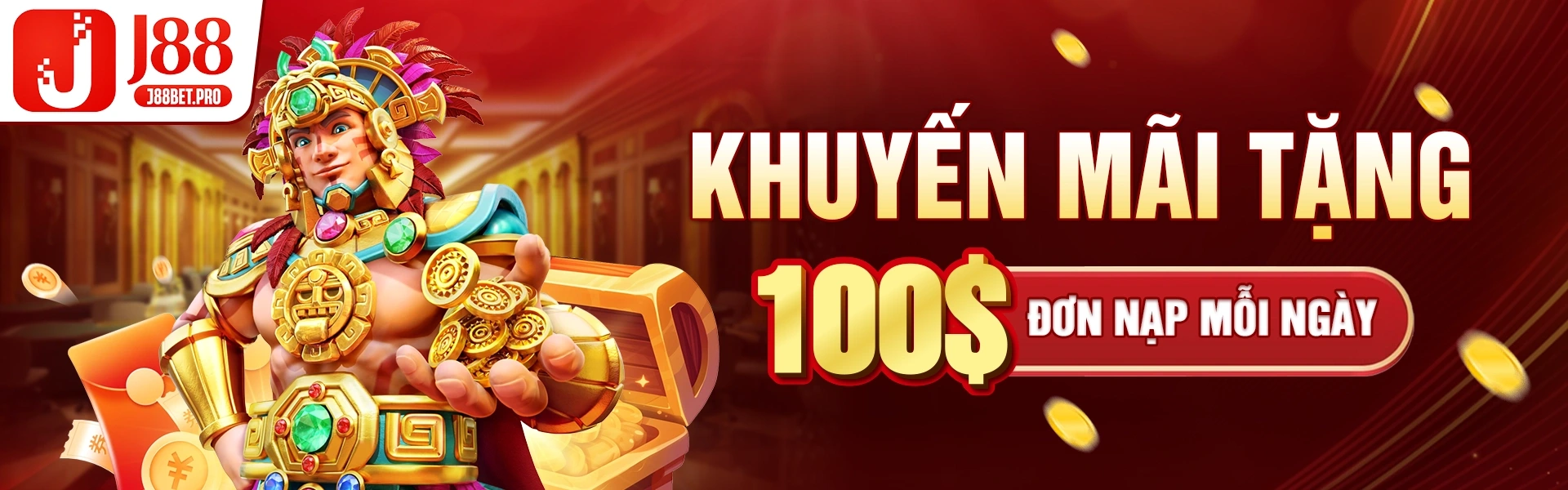 J88 khuyến mãi tặng 100$ đơn nạp mỗi ngày