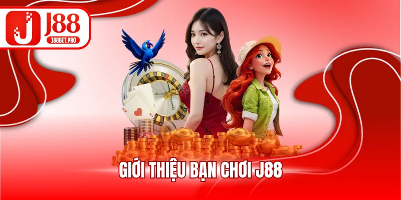 Giới thiệu bạn chơi J88
